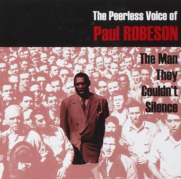 '-the-peerless-voice-of-paul-robeson:-the-man-they-couldnt-silence