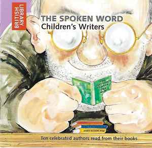 the-spoken-word---childrens-writers:-ten-celebrated-authors-read-from-their-books