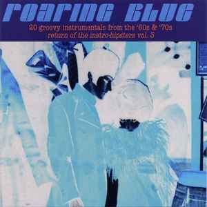 roaring-blue-(20-groovy-instrumentals-from-the-60s-&-70s---return-of-the-instro-hipsters-vol.-3)