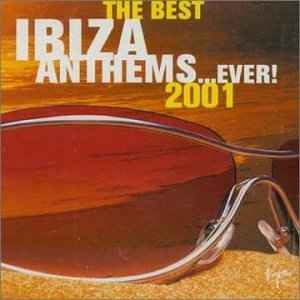 the-best-ibiza-anthems...ever!-2001
