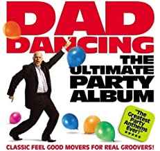 dad-dancing-the-ultimate-party-album---classic-feel-good-movers-for-real-groovers