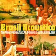 brasil-acoustico---new-wave-traditions-from-the-birthplace-of-samba-&-bossa-nova