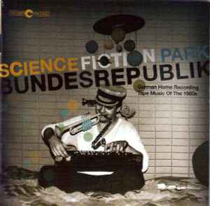 science-fiction-park-bundesrepublik-(german-home-recording-tape-music-of-the-1980s)