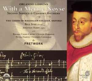 orlando-gibbons:-with-a-merrie-noyse---second-service-&-consort-anthems