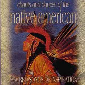 chants-and-dances-of-the-native-american-sacred-songs-of-inspiration
