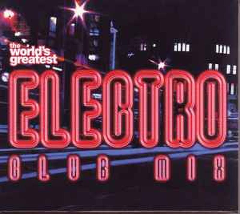 the-worlds-greatest-electro-club-mix