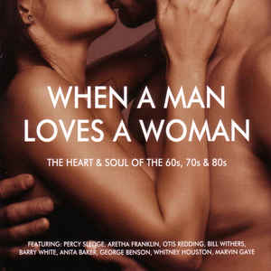when-a-man-loves-a-woman-(the-heart-&-soul-of-the-60s,-70s-&-80s)