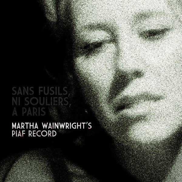 sans-fusils,-ni-souliers,-à-paris:-martha-wainwrights-piaf-record