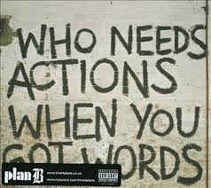 who-needs-actions-when-you-got-words