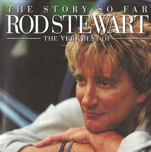 the-story-so-far:-the-very-best-of-rod-stewart