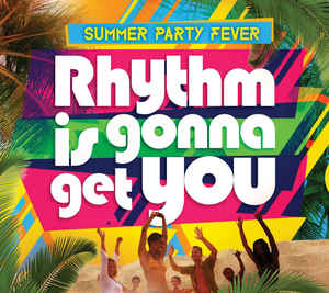summer-party-fever,--rhythm-is-gonna-get-you