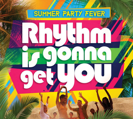summer-party-fever,--rhythm-is-gonna-get-you