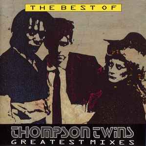 the-best-of-thompson-twins,-greatest-mixes