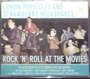 lemon-popsicles-&-strawberry-milkshakes---rock--n-roll-at-the-movies