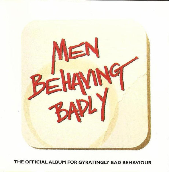 men-behaving-badly:-the-official-album-for-gyratingly-bad-behaviour