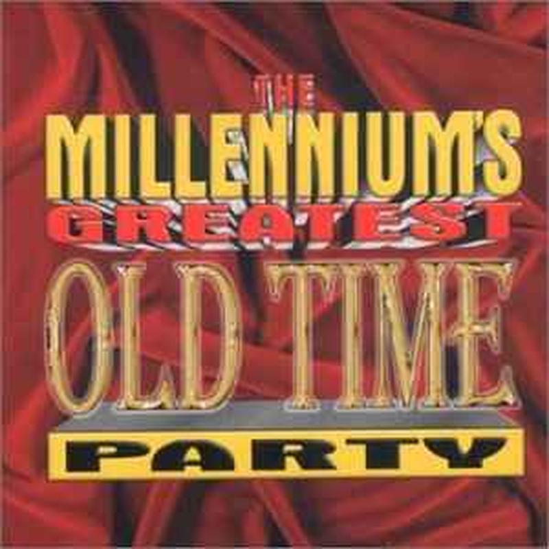 the-millenniums-greatest---old-time-party