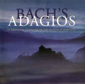 bachs-adagios---27-tranquil-tracks-from-the-master-of-baroque