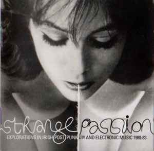 strange-passion:-explorations-in-irish-post-punk-diy-and-electronic-music-1980-1983