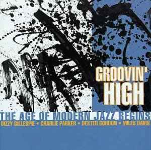 groovin-high---the-age-of-modern-jazz-begins