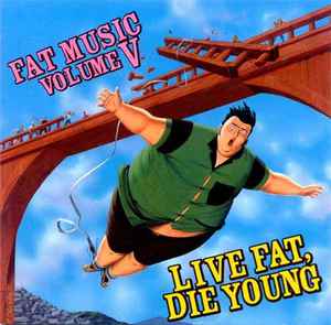 fat-music-volume-v:-live-fat,-die-young
