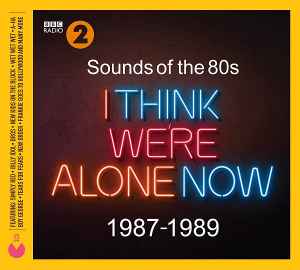 sounds-of-the-80s-i-think-were-alone-now-1987-1989