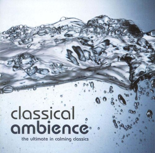 classical-ambience----the-ultimate-in-calming-classics